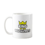 King of the Psychiatrists mugs