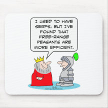King prefers peasants to serfs. mousepad