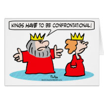 King tells queen kings HAVE to be confrontational. cards