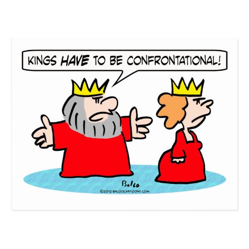 King tells queen kings HAVE to be confrontational. Post Cards