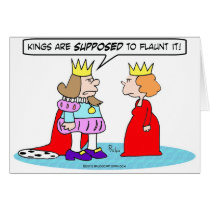Kings are supposed to flaunt it. cards