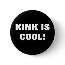 KINK IS COOL! PIN