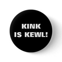KINK IS KEWL! BUTTONS