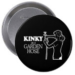 KINKY AS A GARDEN HOSE T-shirt Pin