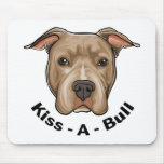 Kiss-A-Bull Pit bull Mousepads