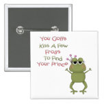 Kiss A Few Frogs Pinback Button