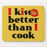 Kiss Better Than Cook Mousepad