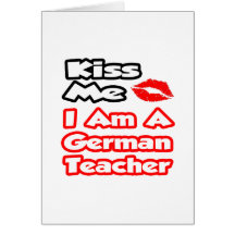 Kiss Me...I Am A German Teacher Cards