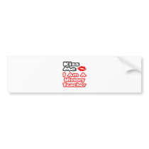 Kiss Me...I Am A History Teacher bumper stickers