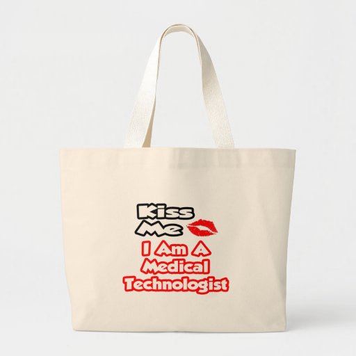 Kiss Me...I Am A Medical Technologist Canvas Bags