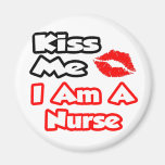 Kiss Me...I Am A Nurse Magnets