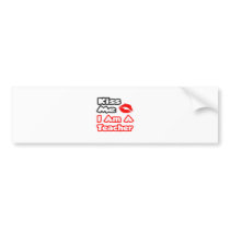 Kiss Me...I Am A Teacher bumper stickers