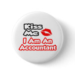 Kiss Me...I Am An Accountant Button