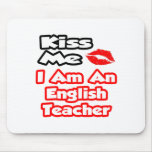 Kiss Me...I Am An English Teacher Mouse Pads