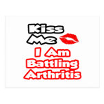 Kiss Me...I Am Battling Arthritis Postcard