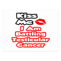 Kiss Me...I Am Battling Testicular Cancer Postcards