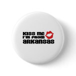 Kiss me I am from Arkansas Pinback Button