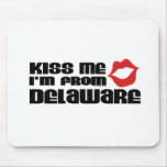 Kiss me I am from Delaware Mousepads