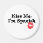 Kiss Me I'm Spanish Refrigerator Magnet