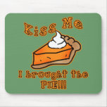 Kiss Me I Brought the Pie Holiday Feast Design Mouse Pad