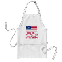 Kiss Me I Just Got My American Citizenship! Aprons
