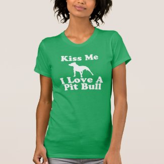 Kiss Me I Love A Pit Bull - AA Tee for Women