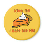 Kiss Me I Made the Pie! Pumpkin Pie Design magnets