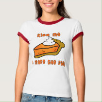 Kiss Me I Made the Pie! Pumpkin Pie Design t-shirts