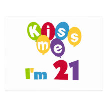Kiss Me I'm 21 Birthday T-shirts and Gifts Post Cards