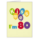 Kiss Me I'm 80 Birthday T-shirts and Gifts Greeting Cards
