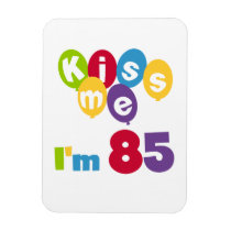 Kiss Me I'm 85 Birthday T-shirts and Gifts Rectangle Magnets