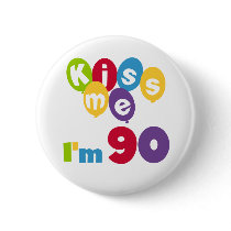 Kiss Me I'm 90 Birthday T-shirts and Gifts Pin