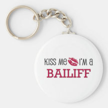 Kiss Me I'm a BAILIFF Keychain