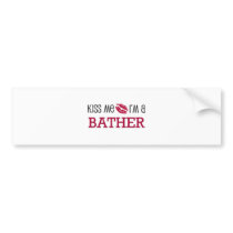 Kiss Me I'm a BATHER bumper stickers