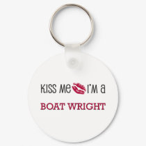 Kiss Me I'm a BOAT WRIGHT keychains
