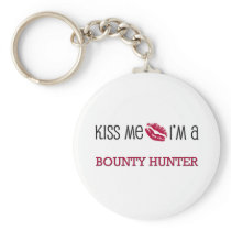 Kiss Me I'm a BOUNTY HUNTER Keychain