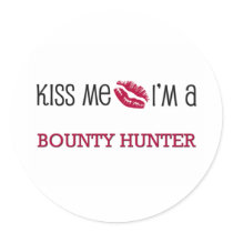 Kiss Me I'm a BOUNTY HUNTER Round Stickers