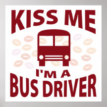Kiss Me I'm A Bus Driver Print