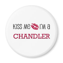 Kiss Me I'm a CHANDLER magnets