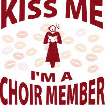 Kiss Me I'm A Choir Member Cut Out