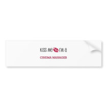 Kiss Me I'm a CINEMA MANAGER bumper stickers