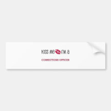Kiss Me I'm a CORRECTIONS OFFICER Bumper Sticker