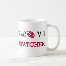 Kiss Me I'm a DISPATCHER Mug