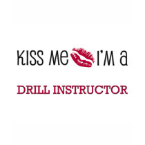 Kiss Me I'm a DRILL INSTRUCTOR t-shirts by jobshirt Kiss Me I'm a DRILL INSTRUCTOR t-shirts