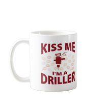 Kiss Me I'm A Driller mugs