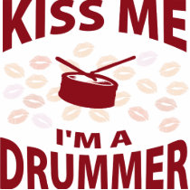 Kiss Me I'm A Drummer Acrylic Cut Out