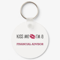 Kiss Me I'm a FINANCIAL ADVISOR keychains