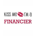 Kiss Me I'm a FINANCIER T-shirt