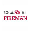Kiss Me I'm a FIREMAN t-shirts