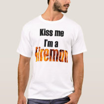 Kiss me I'm a fireman t-shirts by Kspecialness53 Kiss me I'm a fireman t-shirts